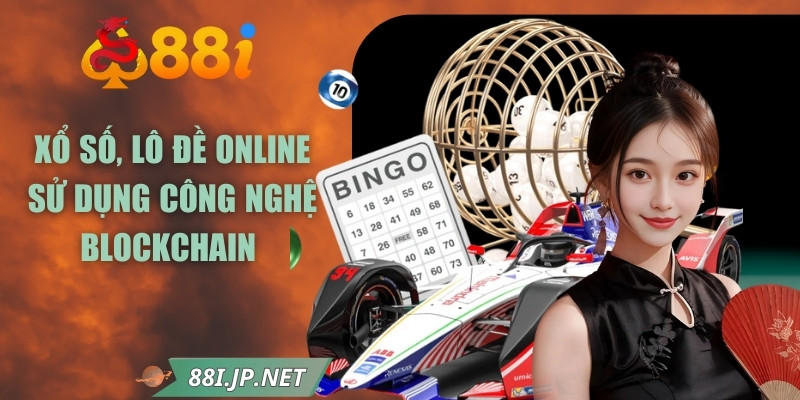 88I Xổ Số Lô Đề Online - Công Nghệ Blockchain